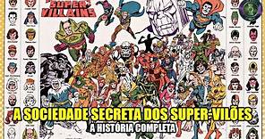 Sociedade Secreta dos Super Vilões - A História Completa