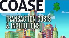 Essential Coase: Transaction Costs & Institutions