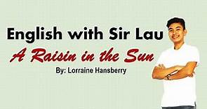 A Raisin in the Sun by Lorraine Hansberry: English with Sir Lau (English 9- MELC2- Week5)
