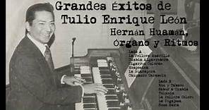 Grandes Éxitos de Tulio Enrique León - Hernán Huamán, órgano y ritmos