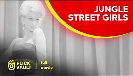 Jungle Street Girls | Full HD Movies For Free | Flick Vault