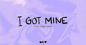 Paul Partohap - I GOT MINE (Lyric Video)