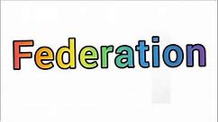 What is federation | federation meaning | federation definition