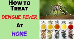 Dengue fever home remedies, Dengue fever natural remedies, dengue fever symptoms & treatment
