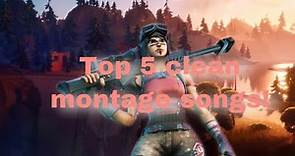 Top 5 Clean Songs To Use In Your Montages!
