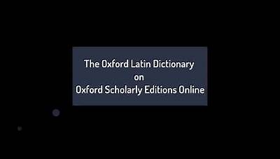 The Oxford Latin Dictionary on Oxford Scholarly Editions Online