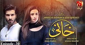 Khaani Episode 30 [HD] || Feroze Khan - Sana Javed || @GeoKahani