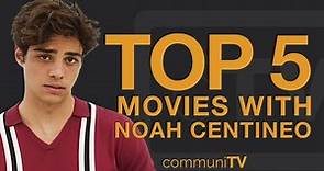 Top 5 Noah Centineo Movies