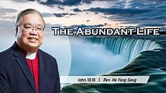 The Abundant Life - Rev. Ho Yong Seng | Kepong CMC | 20.08.2023