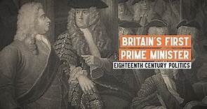 Who was Britain's first Prime Minister? | A brief introduction to Robert Walpole