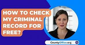 How To Check My Criminal Record For Free? - CountyOffice.org