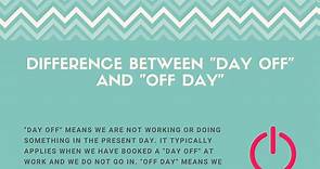 "Day Off" vs. "Off Day" - Difference Explained ( Examples)