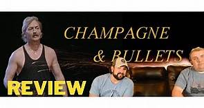 Champagne and Bullets Review