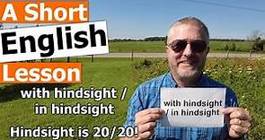 Learn the English Phrases "in hindsight" and "Hindsight is 20/20!"