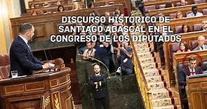 Discurso histórico de Santiago Abascal en el Congreso de los Diputados