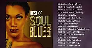 Soul Blues Music Greatest Hits - Best Soul Blues Songs Of All Time - Soul Blues Playlist 2022