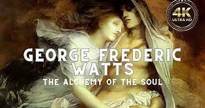George Frederic Watts: The Alchemy of the Soul