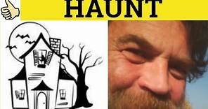 🔵 Haunt Haunted - Haunt Meaning - Haunted Examples - Haunt Definition