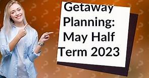 What dates are May half term 2023 UK?