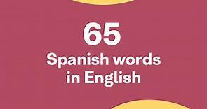 65 Spanish Words You Already Use in English - Busuu Blog