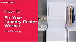 Troubleshooting Your Laundry Center Washer Not Draining