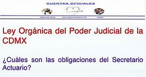Ley Orgánica del Poder Judicial de la CDMX ¿Cuáles son las obligaciones del Secretario Actuario?