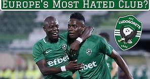 Ludogorets Razgrad: The Most Hated Club in Europe?