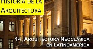 14 Arquitectura Neoclásica en latinoamerica - La historia de la arquitectura