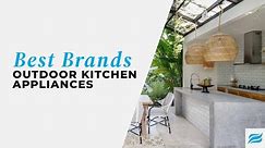 Best Brands for Outdoor Kitchen Appliances