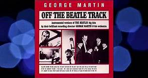 George Martin - Off The Beatle Track (full album)