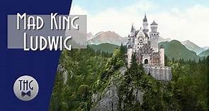 The Madness of King Ludwig II