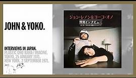 John Lennon & Yoko Ono - Special Interviews: Tokyo, 25 January 1971 and New York, 2 September 1971.