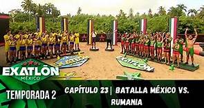 Capítulo 23 | ¡Batalla México vs. Rumania en Exatlón! | Temporada 2 | Exatlón México