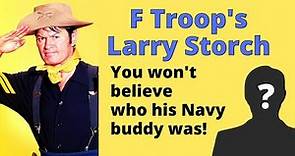 Actor Larry Storch - His Famous Navy Buddy and High School Pal