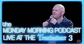 Bill Burr: Live at the Troubadour 3 | the Monday Morning Podcast