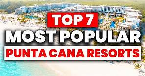 TOP 7 Most Popular PUNTA CANA All-Inclusive Resorts (2024)