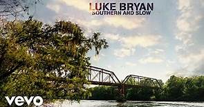 Luke Bryan - Southern and Slow (Official Audio)