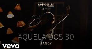 Sandy - Aquela Dos 30 (Ao Vivo Em São Paulo / 2022)