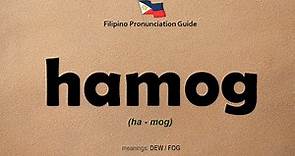 How to Pronounce HAMOG | Learn the Filipino Language | Tagalog Dictionary