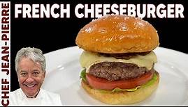 How To Make The French Cheeseburger | Chef Jean-Pierre