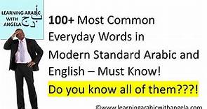 100+ Most Common Everyday Words in Modern Standard Arabic – Must Know! Do you know all of them???!