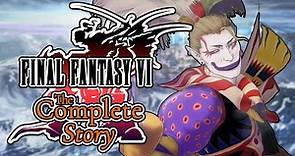 The Complete Story of Final Fantasy VI