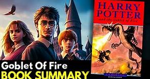 Harry Potter and the Goblet of Fire (Book Summary) 4/7