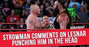 Braun Strowman Comments On Lesnar Punching Him In The Head