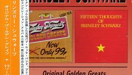 Brinsley Schwarz - Original Golden Greats / Fifteen Thoughts Of Brinsley Schwarz