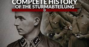 The Complete History of The Sturmabteilung (SA)