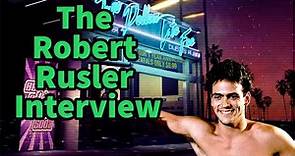 THE ROBERT RUSLER ("THRASHIN'" "WEIRD SCIENCE") INTERVIEW