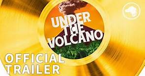 Under the Volcano - Official Trailer
