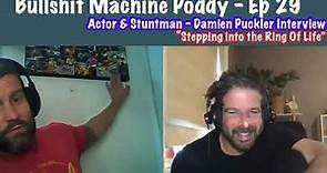 Episode 29 - Actor & Stuntman Damien Puckler Interview. "Stepping Into The Ring Of LIfe"