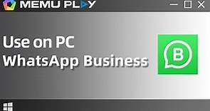 WhatsApp Business for PC/Download and Use WhatsApp Business on PC with MEmu